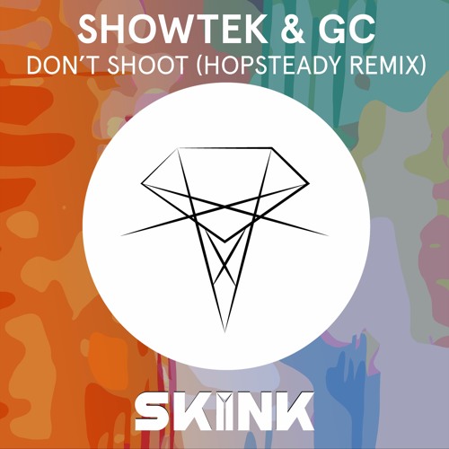 Showtek & GC - Don't Shoot (Hopsteady Remix)