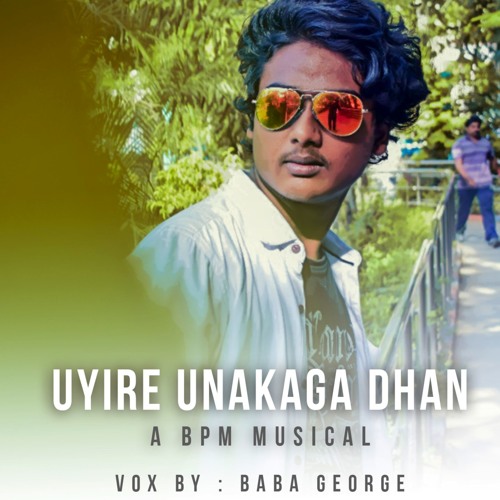 Uyire Unakaga Dhan Bpm Baba George Tamil Romantic Album Song 2017 By Bpm India Un kaikal tamil album song 2017 media partner : soundcloud