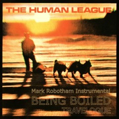Human League - Being Boiled - Travelogue Instrumental