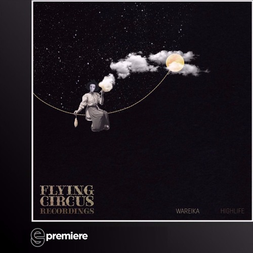 Premiere: Wareika - Highlife (Flying Circus Recordings)