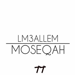 LM3ALLEM - Moseqah ( Arabic Trap )