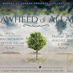 Rectification Of The Hearts Through The Tawheed Of Allaah - Abu Muadh Taqweem