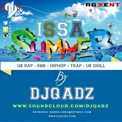 ISSASummer Mix UK Rap - Rnb - HipHop - Trap - UK Drill Mixed By DJQadz