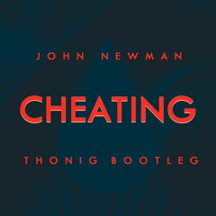 John Newman - Cheating (THONIG Bootleg)