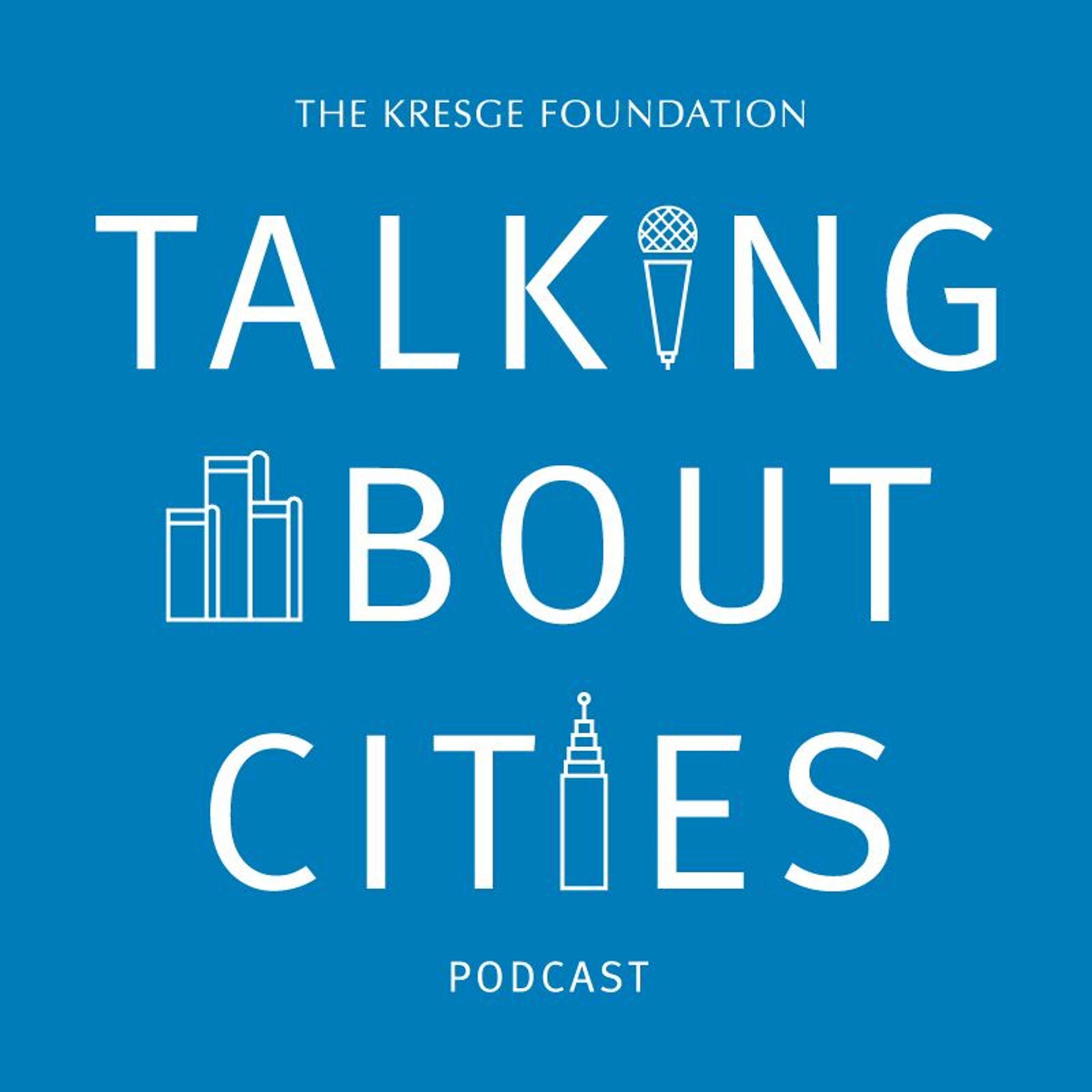 Talking About Cities with Carol Coletta of The Kresge Foundation