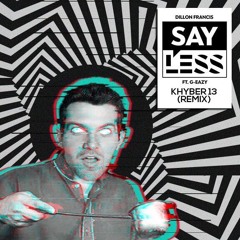 Say Less - Dillon Francis Ft.G - Eazy [ Khyber13 Remix ]