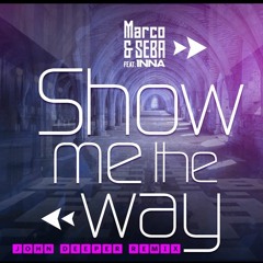 Marco & Seba Feat. INNA - Show Me The Way (John Deeper Remix)