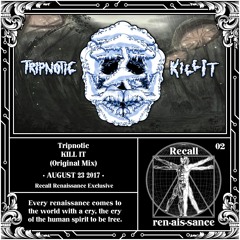 Tripnotic - KILL IT (Original Mix) [Recall Renaissance Exclusive]
