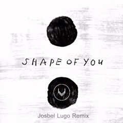 Shape Of You (Josbel Lugo Remix)