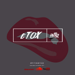 Etox - Spit It On My Face