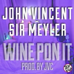 Sir Meyler - Wine Pon It (Prod. By JVC)