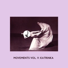 Movements Vol. V: KatrinKa