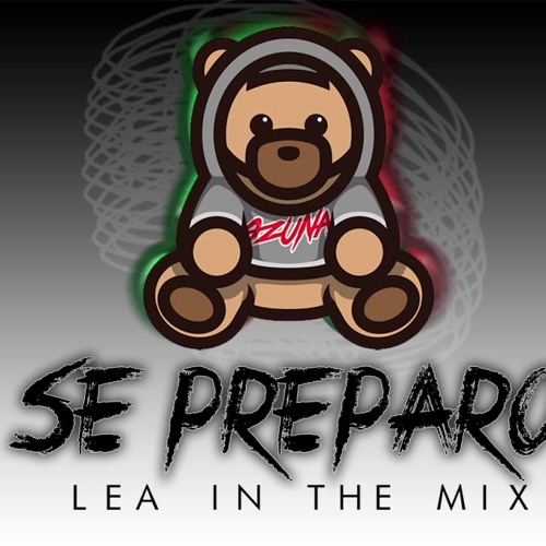 Se preparó ✘ LEA IN THE MIX ✘ [ACTIVANDO REMIX ®]