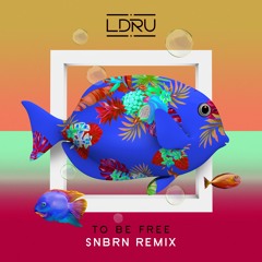 LDRU - To Be Free (SNBRN Remix)