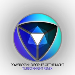 Powercyan - Disciples of the night (Turbo Knight remix)