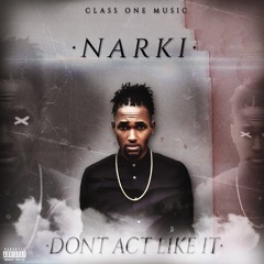 Narki - Don't Act Like It