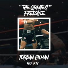 Jordan Gilman - "The Greatest" Freestyle