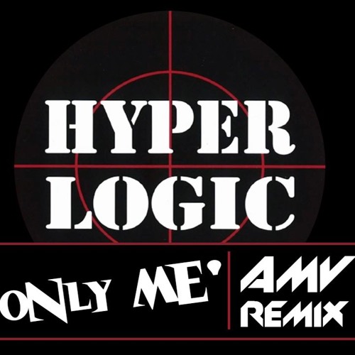 Hyperlogic - Only Me (AMV Remix)