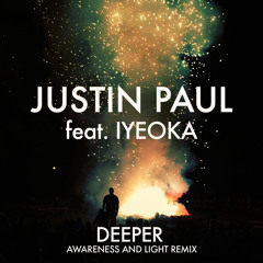 Justin Paul feat. Iyeoka "Deeper (Awareness and Light Remix)" PROMO