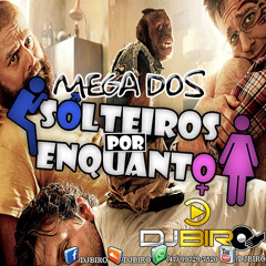 MEGA DOS SOLTEIROS - BY DJ BIRO VNHT
