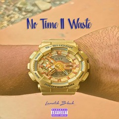 No Time 2 Waste (Prod by Scott Styles)