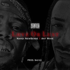 Love Or Lust ft. Ant Wave