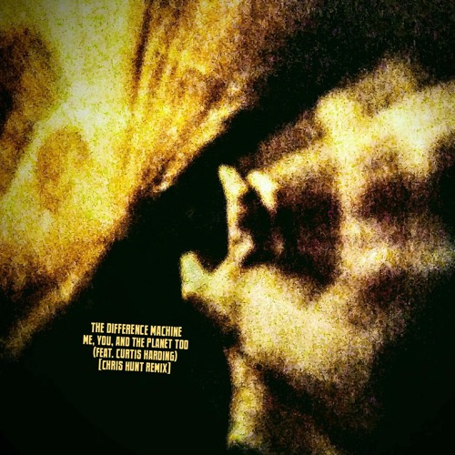 Me, You, And The Planet Too (feat. Curtis Harding) [Chris Hunt Remix]