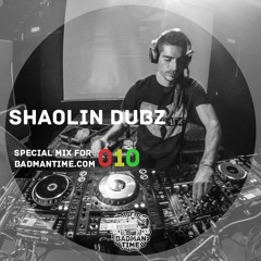 SHAOLIN DUBZ - SPECIAL MIX FOR BADMANTIME.COM (#010) [FULL VERSION FREE DL]