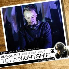 23.08.2017 - ToFa Nightshift mit Étienne