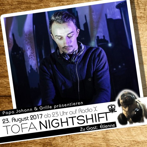 23.08.2017 - ToFa Nightshift mit Étienne
