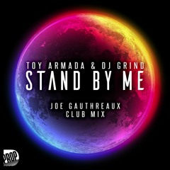 Toy Armada & DJ GRIND - Stand By Me (Joe Gauthreaux Club Mix)