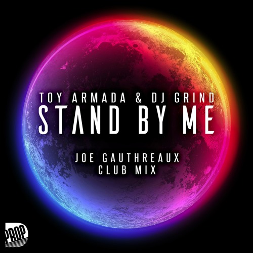 Toy Armada & DJ GRIND - Stand By Me (Joe Gauthreaux Club Mix)