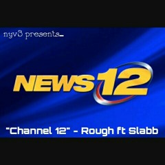 "Channel 12" - Rough ft $labb