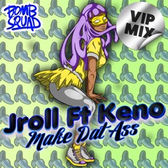 Make Dat Ass - Ft. Keno (VIP Mix)