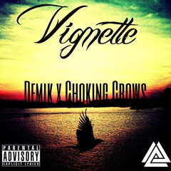 Vignette Ft. Choking Crows(Prod By: Syndrome)