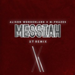 Alison Wonderland x M-Phazes - Messiah (XT Remix)