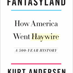 Fantasyland by Kurt Andersen, read by Kurt Andersen