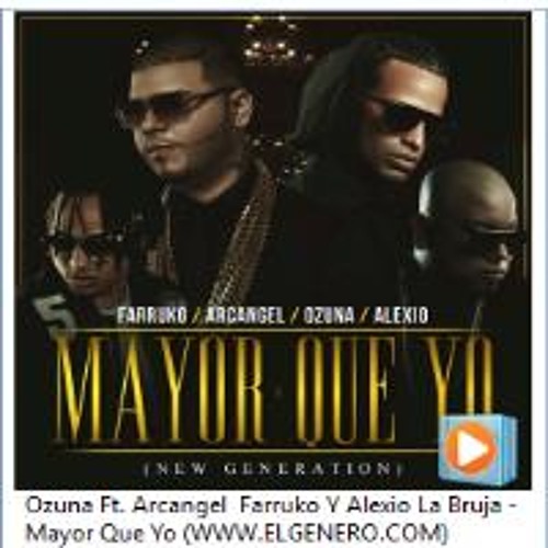 Stream Ozuna Ft. Arcangel Farruko Y Alexio La Bruja - Mayor Que Yo (Dj Niko  Julian) - 90 by Dj Niko Julian | Listen online for free on SoundCloud