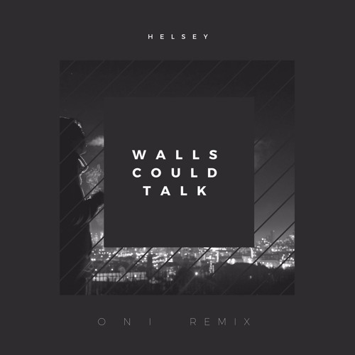 Halsey - Walls Could Talk (O N I Remix) by O N I on SoundCloud - Hear the  world's sounds