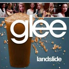 Landslide- Glee