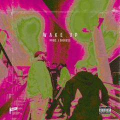 WAKE UP ft. Persona, Knarley  & Choppa [prod. by I Digress]