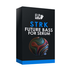 [FREE] STRK Future Bass for Serum + 3 FLPs