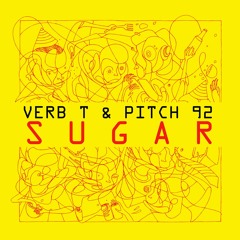 Verb T & Pitch 92 - Sugar