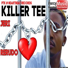 Killer Tee - Jeri Rerudo (PTK Heartbeat Records) August 2017