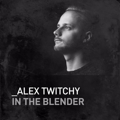 Alex Twitchy - In The Blender [Live Mix] [House]