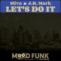 Hiva & J.R. Mark - LET'S DO IT (Original Mix) // MFR099