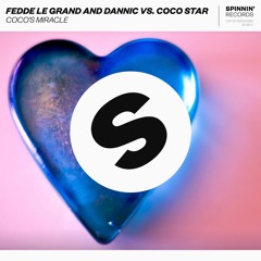 Fedde Le Grand And Dannic Vs. CoCo Star - Coco's Miracle [OUT NOW]