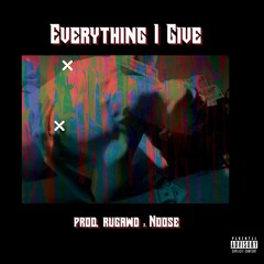 Everything I Give Ft Anwar On Sax [prod. Rugawd X Noo$e]