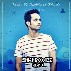 Joshi Ft Siddhant Bhosle - Jeena (SHKHR X ABZ Remix)[#3 Remix Contest Winner]