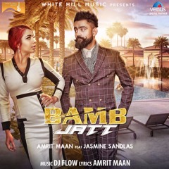 Bamb Jatt(Full Song) Amrit Maan, Jasmine Sandlas Ft. DJ Flow  Latest Punjabi Son[1]